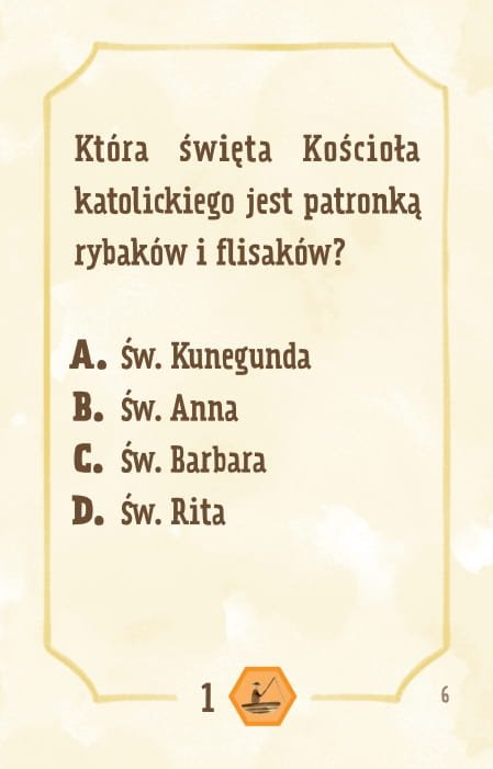 Powiększ obraz: Karta, żółte tło, ramka, napisy: Która święta Kościoła katolickiego była i jest patronką rybaków i flisaków? a. św. Kunegunda b. św. Anna c. św. Barbara d. św. Rita