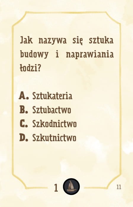 Powiększ obraz: Karta, żółte tło, ramka, napisy: Jak nazywa się sztuka budowy i naprawiania łodzi? a. sztukateria b. sztubactwo c. szkodnictwo d. szkutnictwo