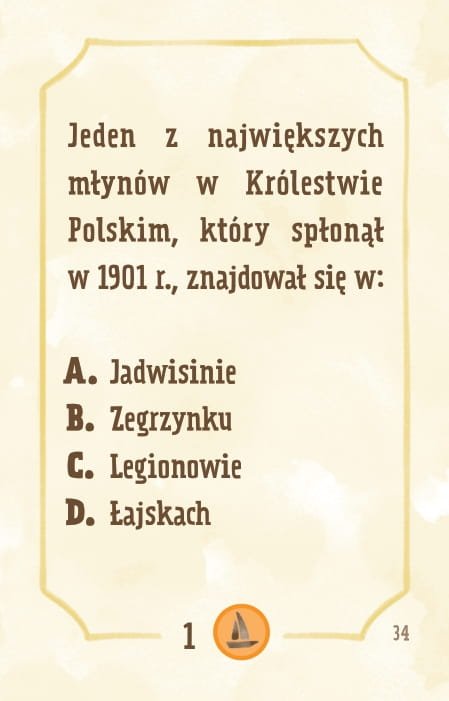 Powiększ obraz: Karta, żółte tło, ramka, napisy: Jeden z największych i najnowocześniejszych młynów w Królestwie Polskim, który spłonął w 1901 r. znajdował się w: - Jadwisinie - Zegrzynku - Legionowie - Łajskach