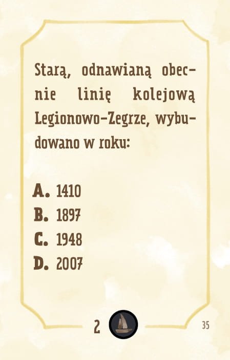 Powiększ obraz: Karta, żółte tło, ramka, napisy: Starą, odnawianą obecnie linię kolejową Legionowo-Zegrze wybudowano w roku: - 1410 - 1897 - 2007 - 1948